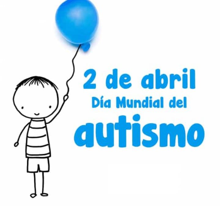 DÍA MUNDIAL DEL AUTISMO 2 DE ABRIL